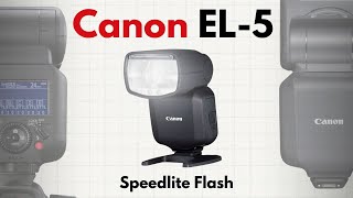 Canon SPEEDLITE EL-5: il flash nato per l'eccellenza 📸 ⚡️