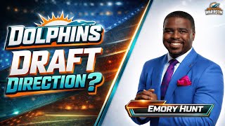 Dolphins 2026 Draft Direction w/ Emory Hunt | What Miami MUST Get Right
