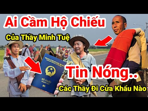 137; Cực Nóng.. Hộ Chiếu Thầy Minh Tuệ Ai Đang Giữ..Các Thầy Đang Đi Về Cửa Khẩu Nào..Myanmar