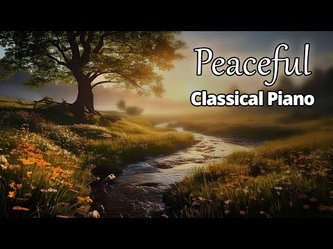 Peaceful Classical Piano For Sleep, Study & Relaxation