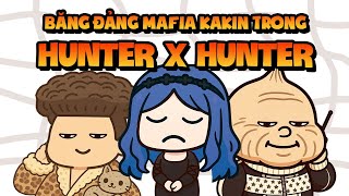 Giải Thích Về Các Băng Đảng Mafia Của Kakin Trong Hunter x Hunter (2025)