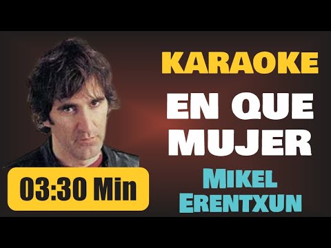 Karaoke | EN QUE MUJER – Mikel Erentxun