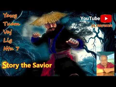 Yawg tuam vaj lig story the Savior ( part 7 )