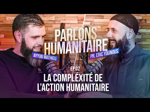 🎙️ PARLONS HUMANITAIRE - EP02 : La complexité de l'action humanitaire