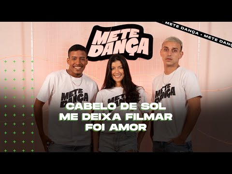 MEDLEY | Cabelo De Sol - Me Deixa Filmar - Foi Amor (Coreografia) | METE DANÇA