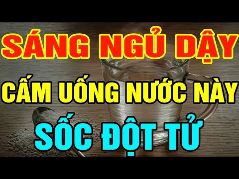 5 loại nước tuyệt đối không uống sau khi ngủ dậy kẻo đột tử thọ non - SKST