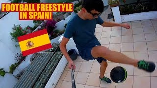 FOOTBALL FREESTYLE IN SPAIN!
