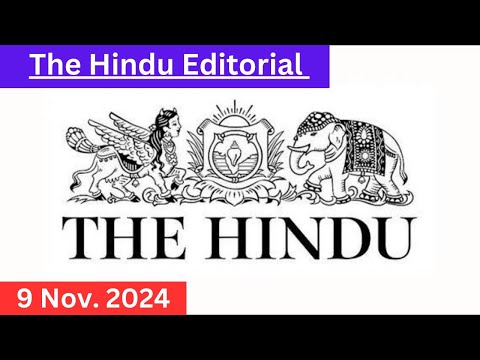 The Hindu Editorial Analysis | 9 November 2024 | The Hindu Editorial Discussion Today for UPSC/IAS