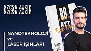 Nanoteknoloji, Laser Işınları ve Soru Çözümü | 88 Günde AYT Fizik Kampı | 88. Gün