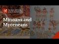 Bronze Age Civilizations: Minoans and Mycenaeans
