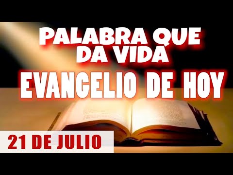 EVANGELIO DE HOY l LUNES 21 DE JULIO | CON ORACIÓN Y REFLEXIÓN | PALABRA QUE DA VIDA 📖