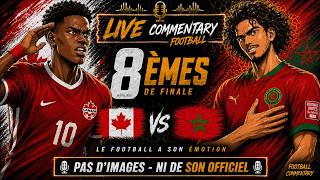 🔴 CANADA 🇨🇦 - MAROC 🇲🇦 LIVE COMMENTARY | 8ÈMES : LE MAROC DÉFIE LE RÊVE CANADIEN 🔥| [AUDIO ONLY]