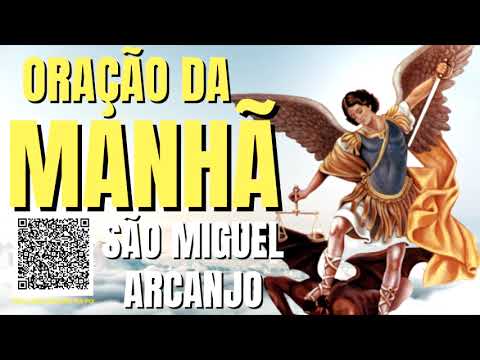 ORAÇÃO DA MANHÃ = SÃO MIGUEL ARCANJO, DEFENDEI NOS NO COMBATE