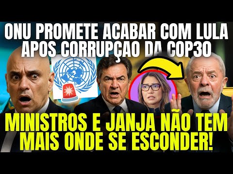 ONU DESTRÓI LULA APÓS A COP 30 ESCANCAR CORRUPÇÃO! STF DESESPERA TODOS PODEM SOFRER SANÇÕES PESADAS!