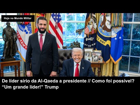 De líder sírio da Al-Qaeda a presidente – Como foi possível? “Um grande líder!” Trump