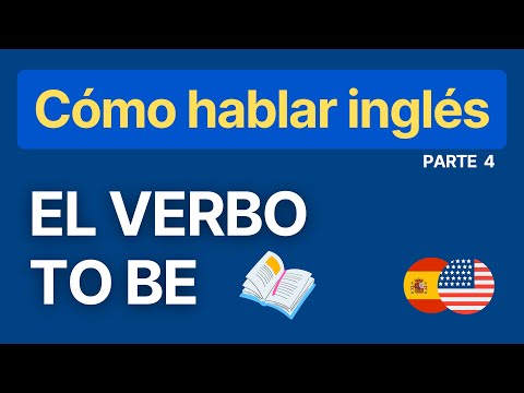 Cómo hablar en Inglés: El Verbo To be - Parte 4