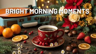 Bright Morning Moments ☕ Relaxing Bossa Nova & Smooth Jazz for Coffee, Calmness & Productive Days