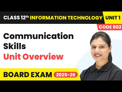 Communication Skills - Unit Overview | Class 12 IT Unit 1 | (Code 802) Part A | CBSE 2025-26