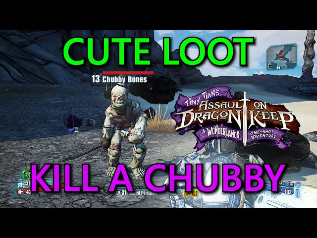 Tiny Tina's Assault On Dragon Keep: Cute Loot Guide: Kill a Chubby