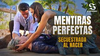 Secuestrada al Nacer ¿Quiénes son sus Padres? | Mentiras Perfectas 😱 Peliculas Completas en Español