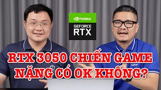Tư vấn Laptop: RTX 3050 chiến GAME NẶNG CÓ ĐƯỢC KHÔNG?