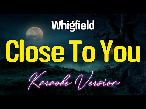 CLOSE TO YOU - Whigfield (KARAOKE Version)