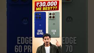 MOTO Edge 60 Pro vs MOTO Edge 70  - Best Phone Under 30000 ??