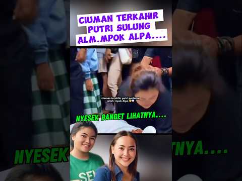 ciuman terkakhir putri mpok alpa