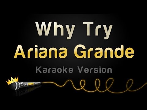 Ariana Grande – Why Try (Karaoke Version)