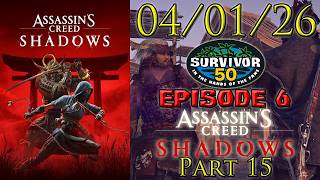 Post-Survivor 50 Episode 6 | Assassin's Creed Shadows - Playthrough Part 15 (04/01/26)