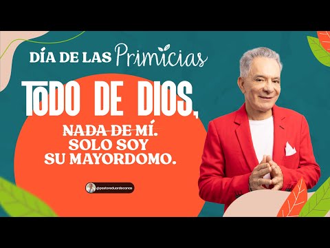 Día de las primicias | Pastor Eduardo Cañas | 9 de febrero 2025