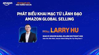 Hội Nghị Sẵn Sàng Cất Cánh - Tăng Trưởng Toàn Cầu: Chia Sẻ Từ Lãnh Đạo Amazon Global Selling