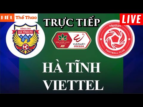 🔴TRỰC TIẾP HỒNG LĨNH HÀ TĨNH VS THỂ CÔNG VIETTEL BÌNH LUẬN BÓNG ĐÁ V-LEAGUE 2023/24 - 15/06/2024