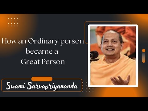 Form ordinary to Great Person | Swami Sarvapriyananda