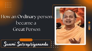 Form ordinary to Great Person | Swami Sarvapriyananda