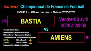 BASTIA - AMIENS : 29ème journée de Ligue 2 - Stats, infos, pronos - Foot saison 2025-2026