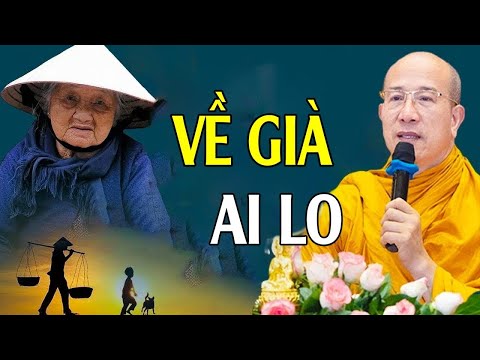 VỀ GIÀ AI LO (Vừa Xót Xa Mà Thấm Thía) | Thầy Thích Trúc Thái Minh