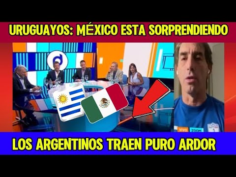 MIENTRAS ARGENTINOS ENVIDIAN A MÉXICO  URUGUAYOS ESTAN MARAVILLADOS CON LA LIGA MX