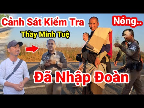 70: Nóng..Cảnh Sát Thái Lan Bất Ngờ Kiểm Tra Thầy Minh Tuệ Đã Nhập Đoàn Các Sư Nhỏ Đêm Nay Tại Thái