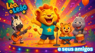 Léo, o Leão e Seus Amigos 🦁🎶 | Música Infantil Divertida para Cantar e Dançar
