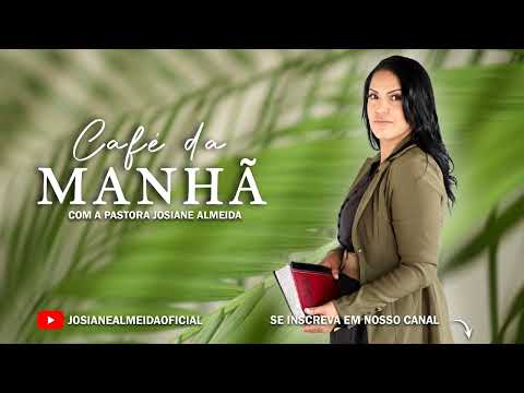 18/09/2024-ORAÇAO DA MANHÃ CAFÉ COM GRAÇA ☕-JOSIANE ALMEIDA