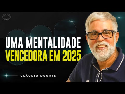 Cláudio Duarte | UMA MENTALIDADE VENCEDORA PARA 2025