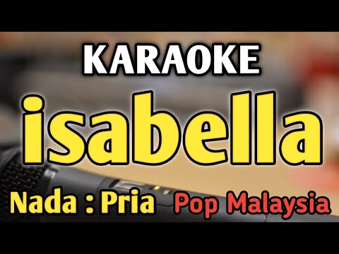 ISABELLA - KARAOKE || NADA PRIA COWOK || Pop Malaysia || Search