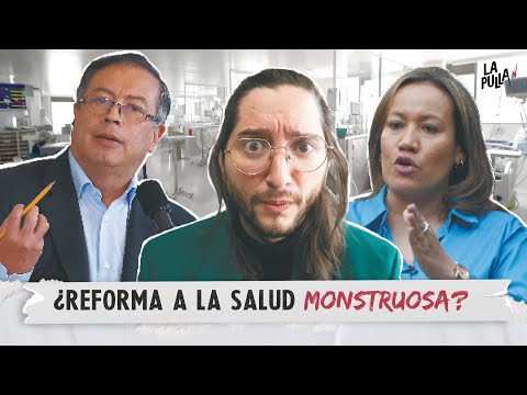 Reforma a la salud: ¿El desastre o la salvación de Colombia? | La Pulla