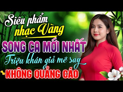 Siêu Phẩm Nhạc Vàng Tuyển Chọn Hay Nhất – Cặp Song Ca MỚI LẠ Ai Nghe Cũng Mê | CĂN NHÀ NGOẠI Ô