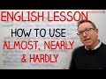 Understanding Adverbs: Almost, Nearly, Hardly