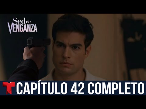 Sed De Venganza | Capítulo 42 Completo | Telemundo