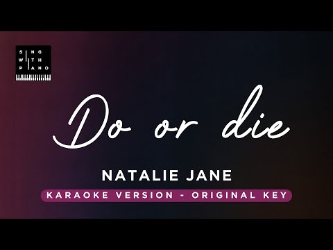 Do or die – Natalie Jane (Original Key Karaoke) – Piano Instrumental Cover with Lyrics