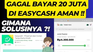 GAGAL BAYAR EASYCASH 20 JUTA TETAP AMAN, GIMANA SOLUSINYA ??