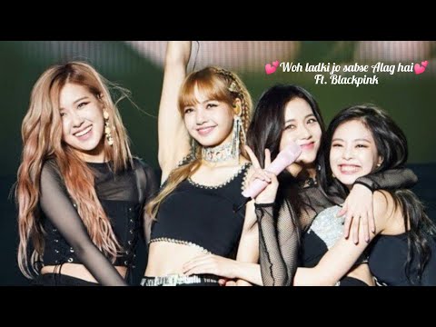 woh ladki jo sabse alag hai ft.blackpink members💘💞